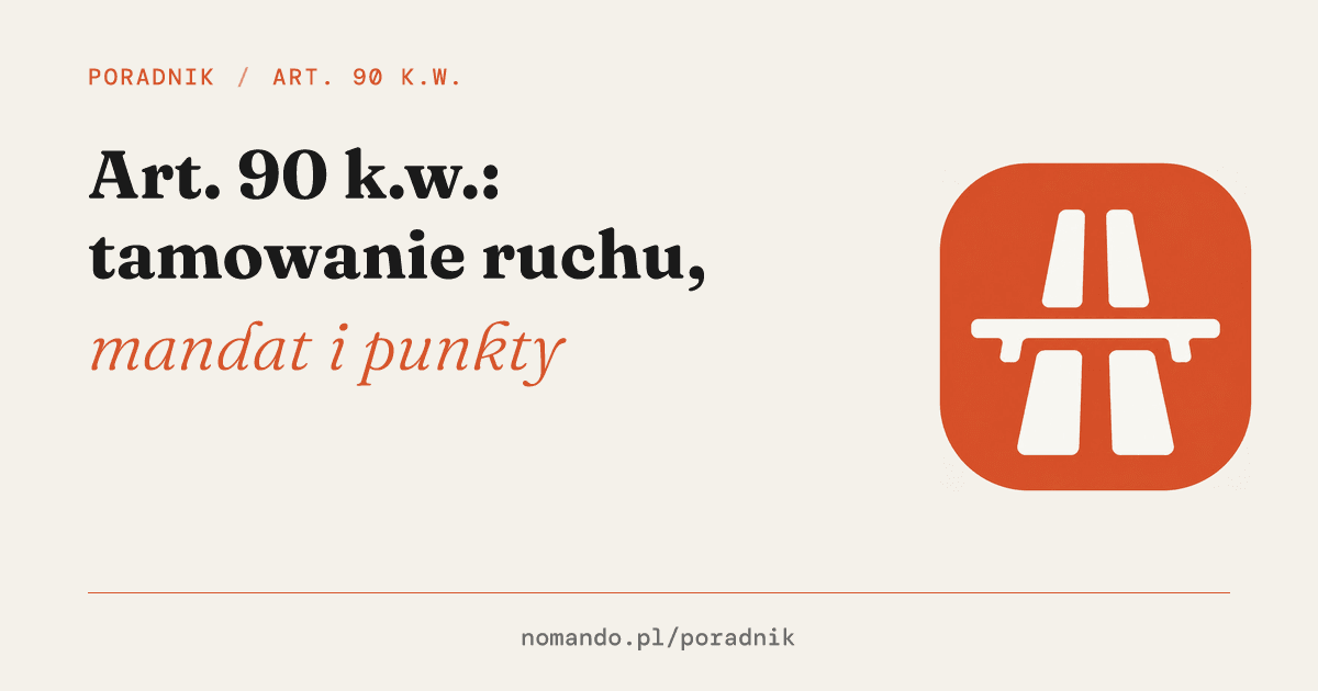 Art. 90 k.w.: tamowanie ruchu, mandat i punkty