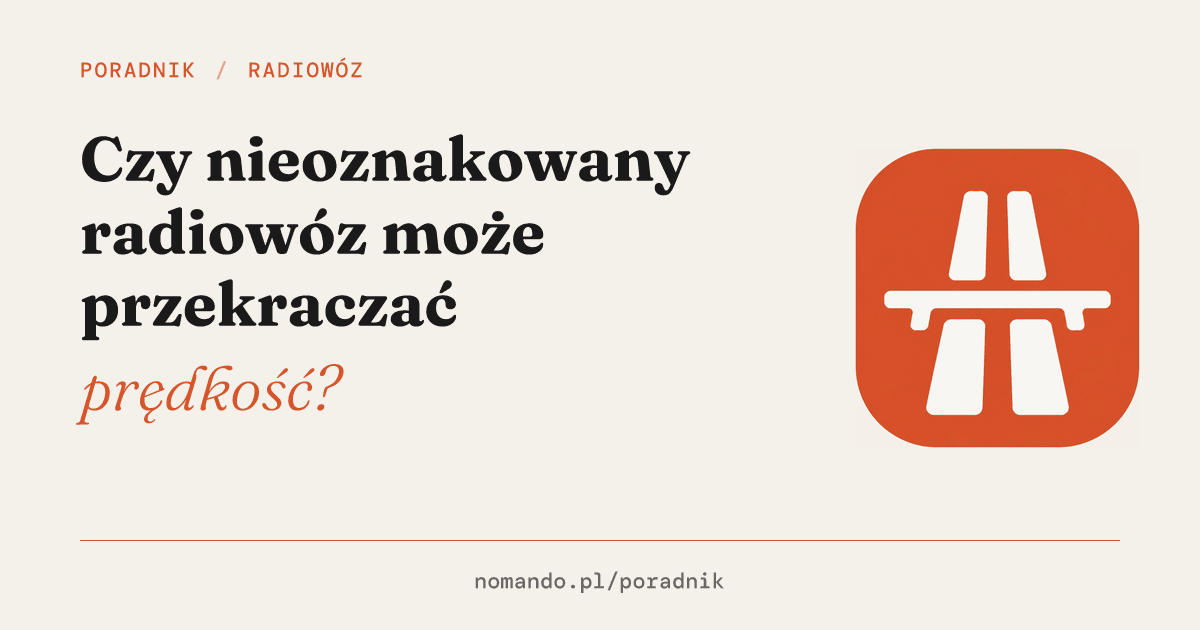 Czy nieoznakowany radiowóz może przekraczać prędkość?