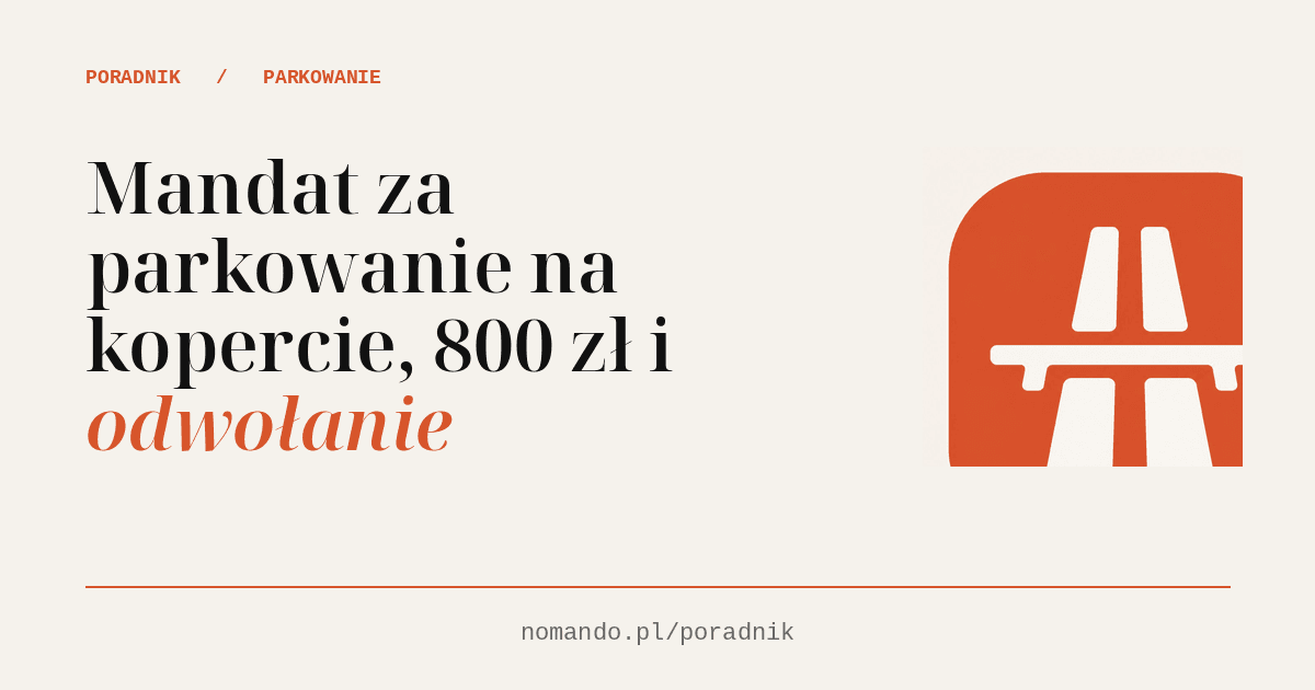 Mandat za parkowanie na kopercie, 800 zł i odwołanie
