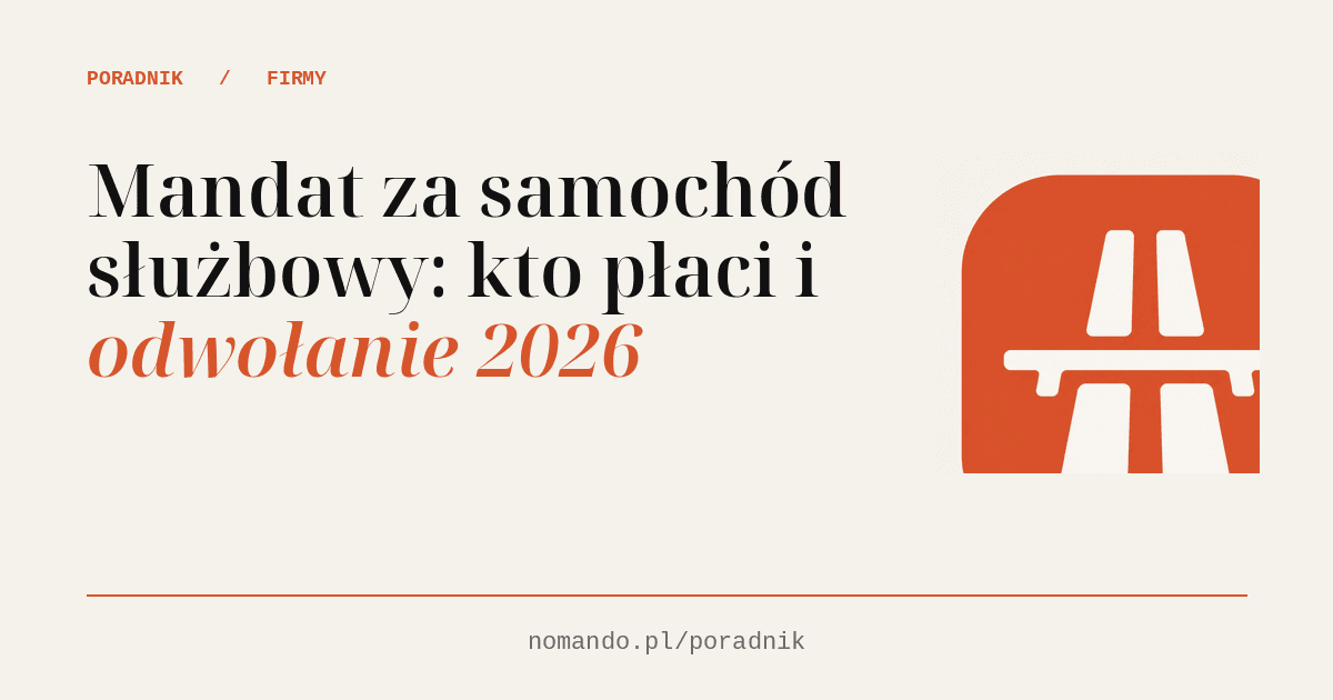 Mandat za samochód służbowy: kto płaci i odwołanie 2026