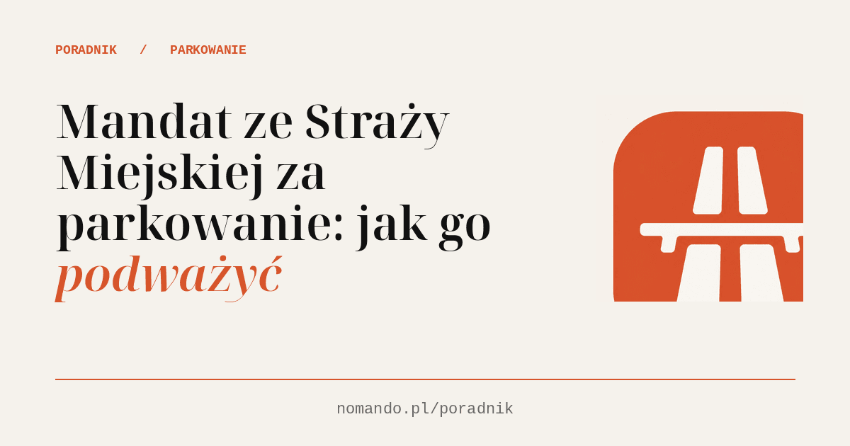 Mandat ze Straży Miejskiej za parkowanie: jak go podważyć