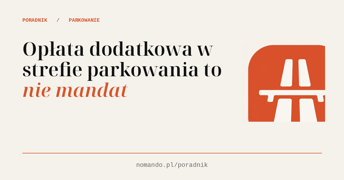 Opłata dodatkowa w strefie parkowania to nie mandat
