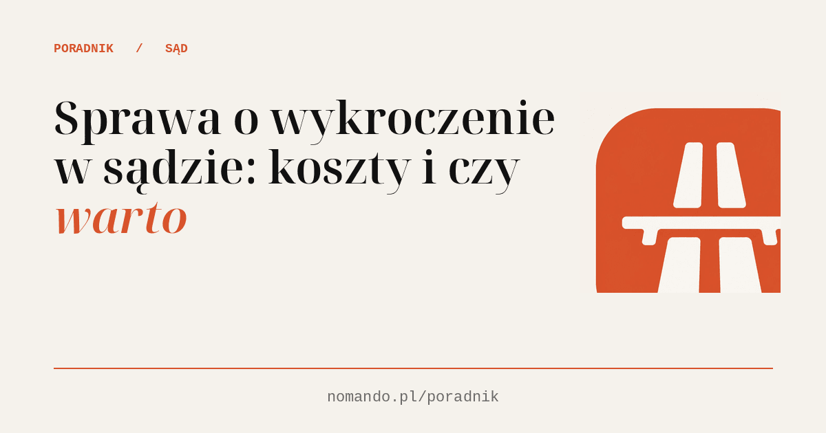 Sprawa o wykroczenie w sądzie: koszty i czy warto
