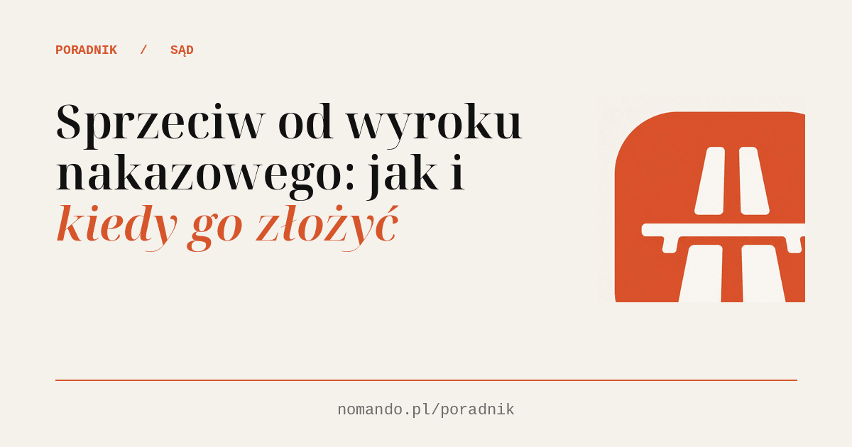 Wyrok nakazowy i sprzeciw: masz 7 dni od doręczenia